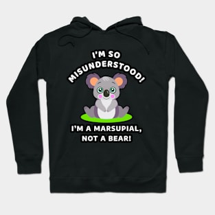 🐨 I'm So Misunderstood! I'm a Marsupial, Not a Bear, Koala Hoodie